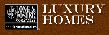 Long & Foster Luxury Homes and High End Properties