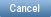Cancel